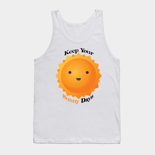 Keep Your Sunny Days Tank Top by Ras-man93